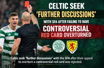 Football News: Celtic Seek ‘further Discussions’ With Sfa After Failing To Have Controversial Red Card Overturned
